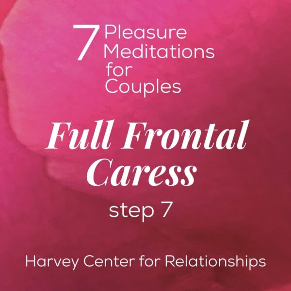Full Frontal Caress Guided Meditation: Step 7